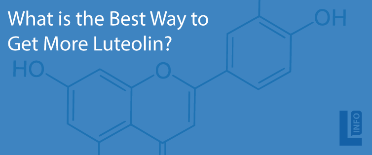 What is the Best Way to Get More Luteolin? Luteolin Info